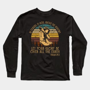 Be Exalted O God Above The Heavens Let Your Glory Be Over All The Earth Cowboy Boots Long Sleeve T-Shirt